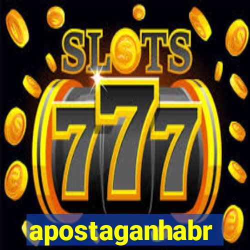 apostaganhabr