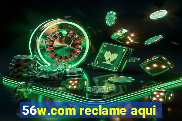 56w.com reclame aqui