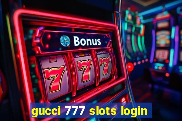 gucci 777 slots login
