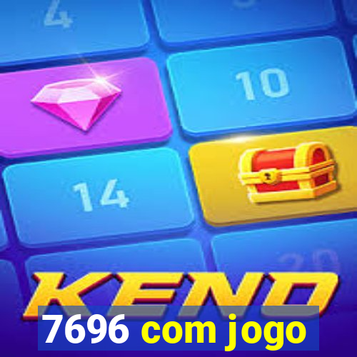 7696 com jogo