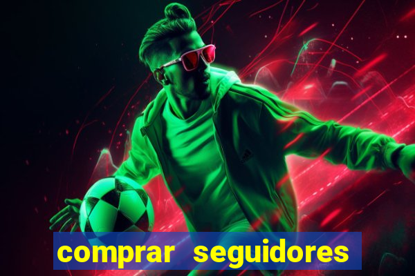 comprar seguidores que interagem