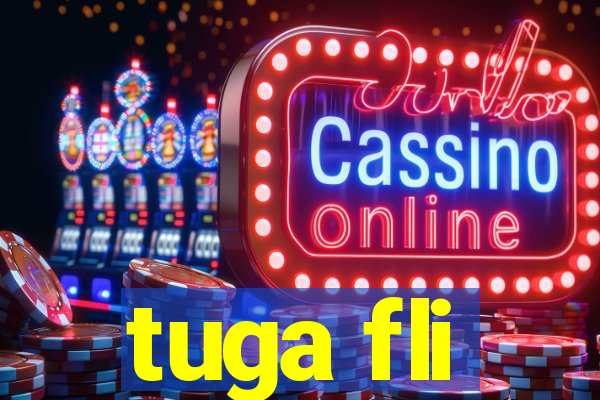 tuga fli
