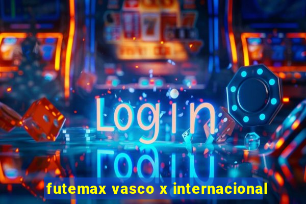 futemax vasco x internacional