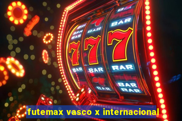 futemax vasco x internacional