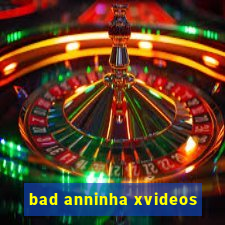 bad anninha xvideos