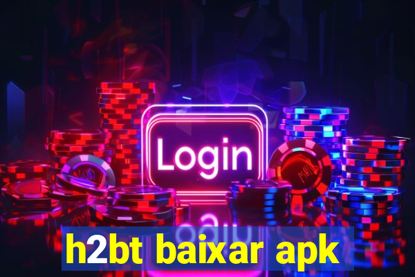 h2bt baixar apk