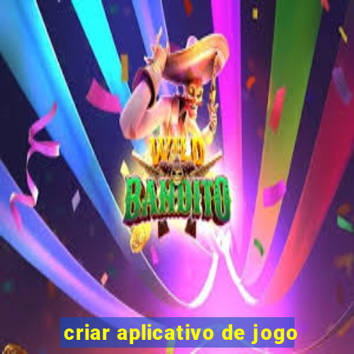 criar aplicativo de jogo