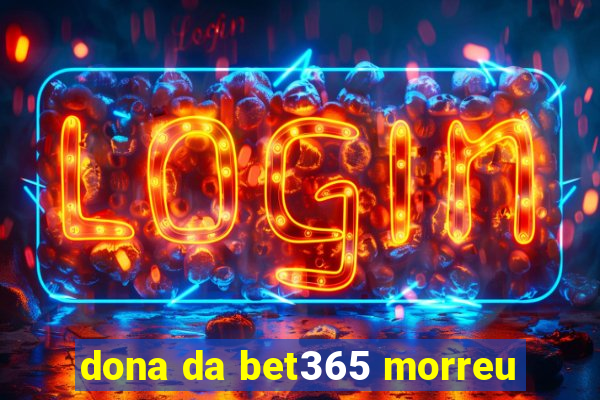 dona da bet365 morreu