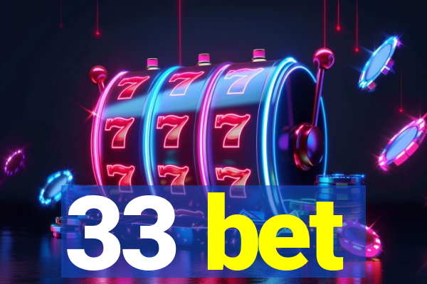 33 bet