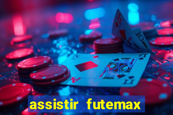 assistir futemax real madrid