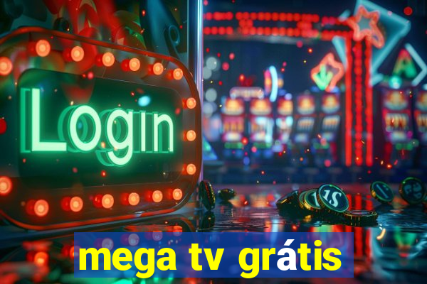 mega tv grátis