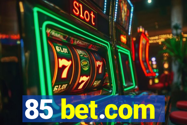 85 bet.com