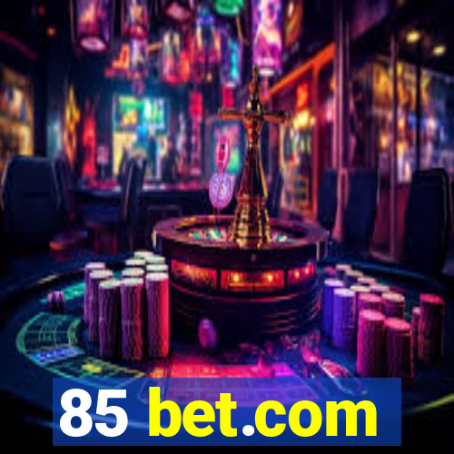 85 bet.com