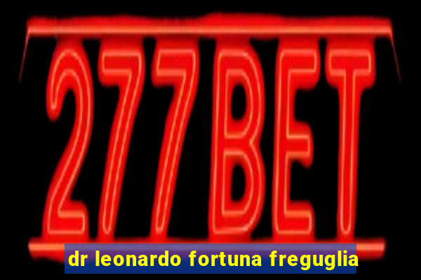dr leonardo fortuna freguglia