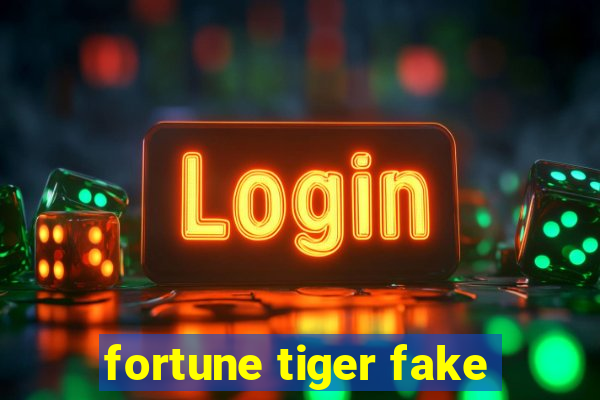 fortune tiger fake