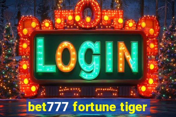 bet777 fortune tiger