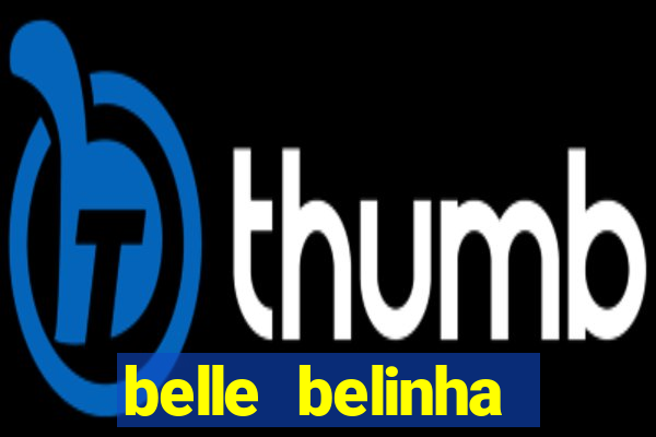 belle belinha videos porn