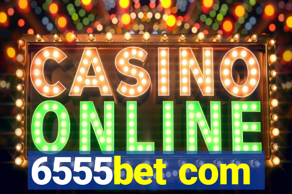6555bet com