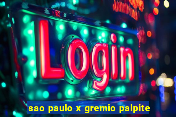 sao paulo x gremio palpite