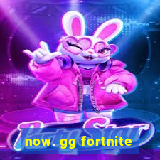 now. gg fortnite