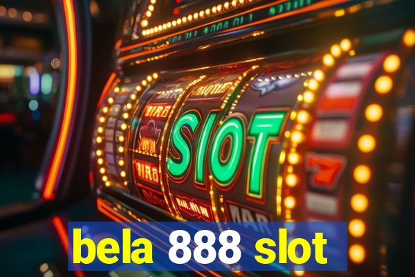 bela 888 slot