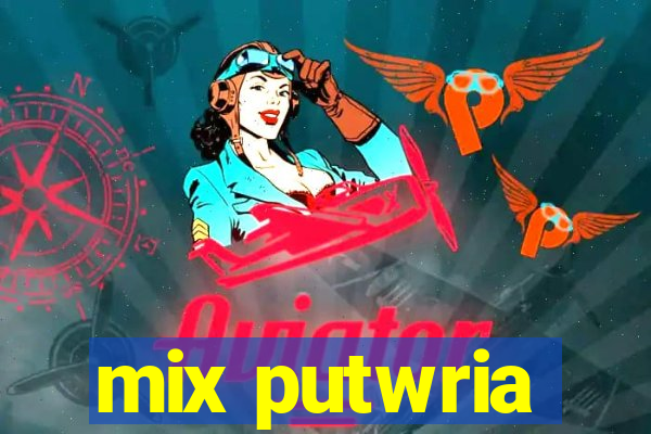 mix putwria