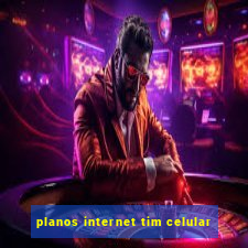 planos internet tim celular
