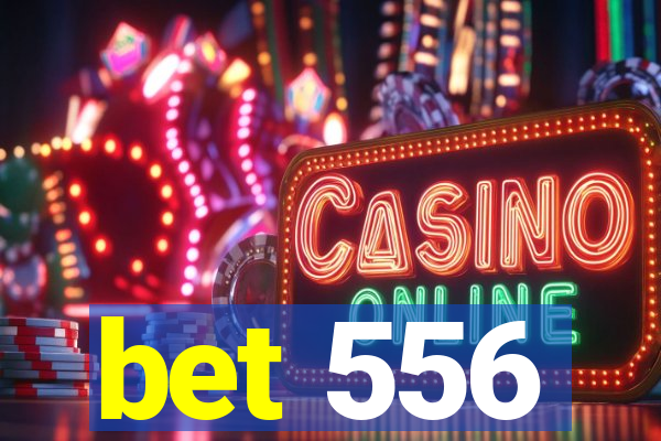 bet 556