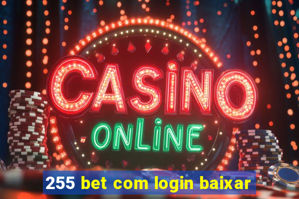 255 bet com login baixar