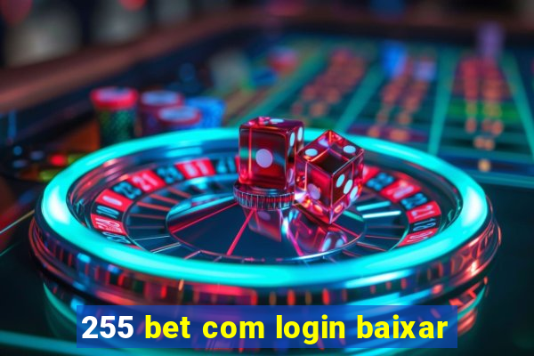 255 bet com login baixar
