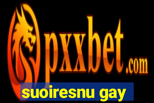 suoiresnu gay