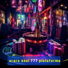 arara azul 777 plataforma