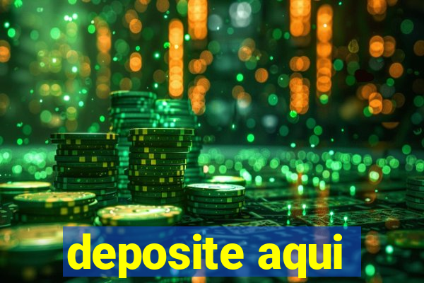 deposite aqui