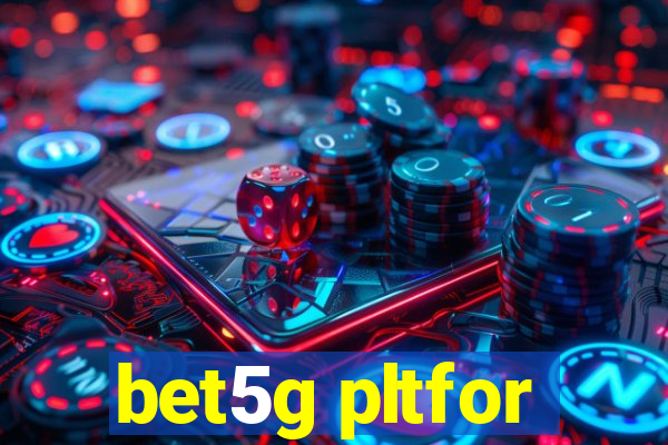 bet5g pltfor