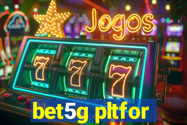 bet5g pltfor