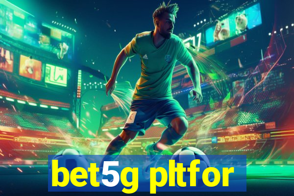 bet5g pltfor