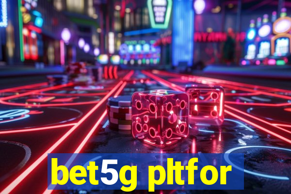 bet5g pltfor