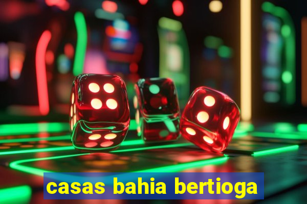 casas bahia bertioga