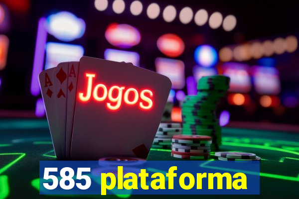 585 plataforma