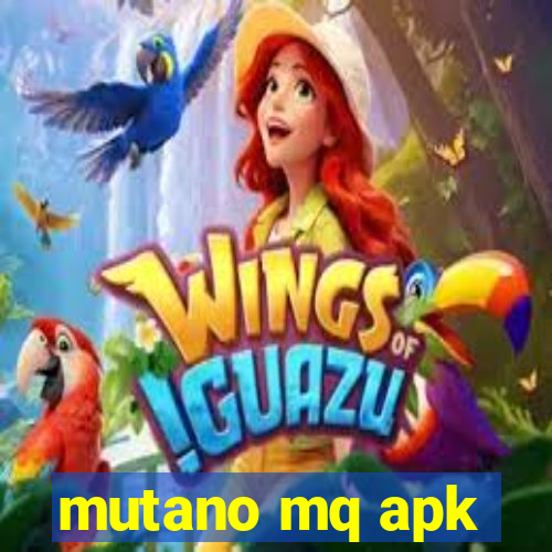mutano mq apk