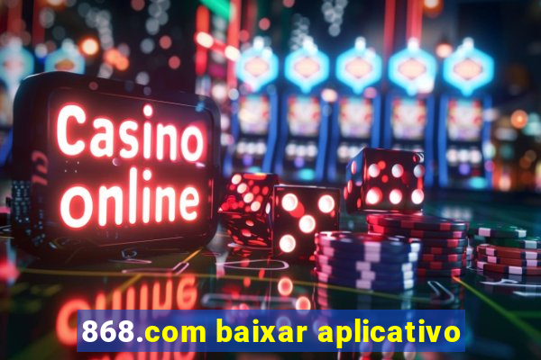 868.com baixar aplicativo