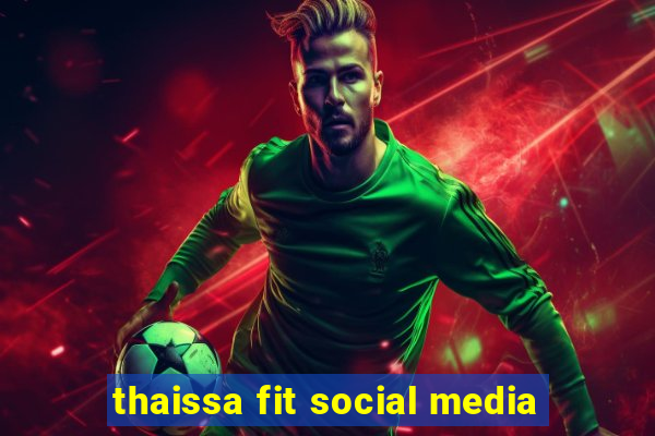 thaissa fit social media