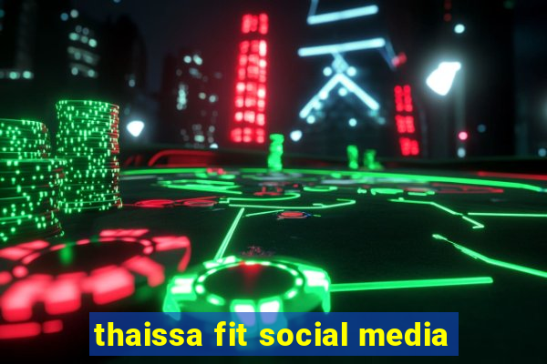 thaissa fit social media