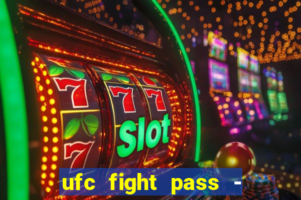 ufc fight pass - tv ao vivo