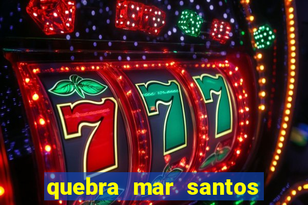 quebra mar santos ao vivo