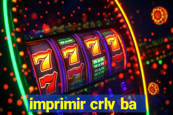 imprimir crlv ba