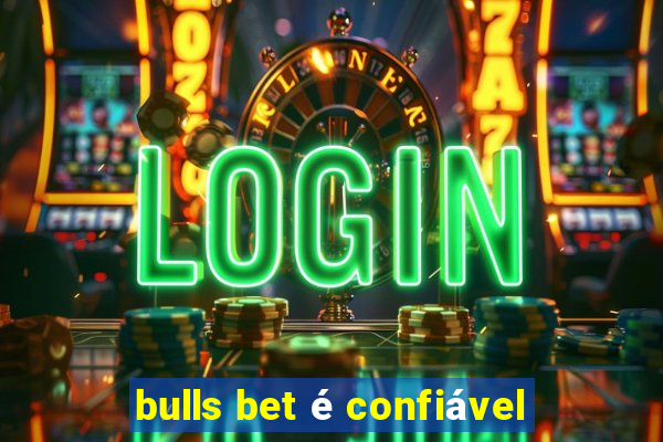 bulls bet é confiável