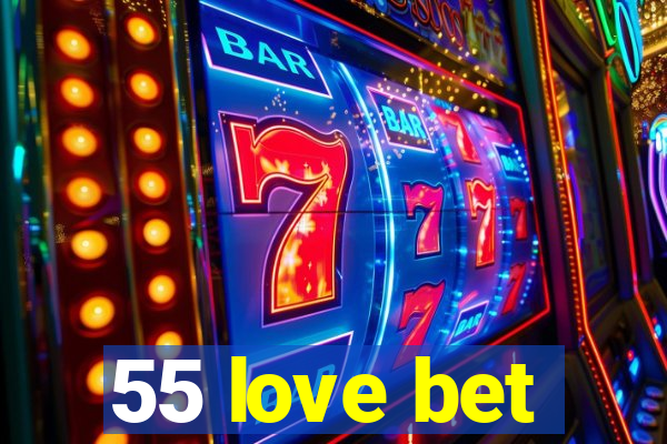 55 love bet