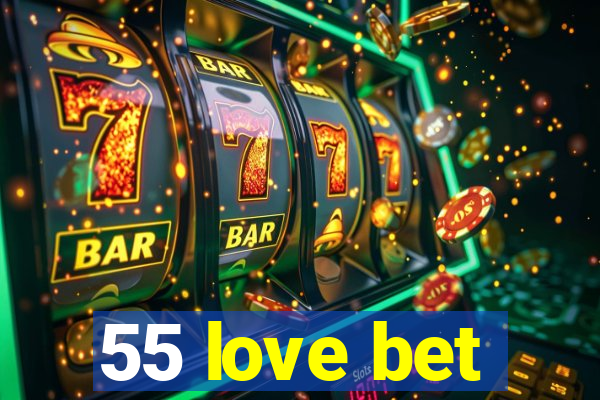 55 love bet