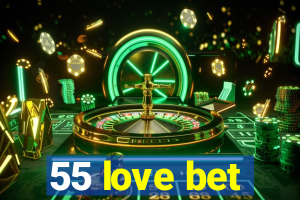 55 love bet